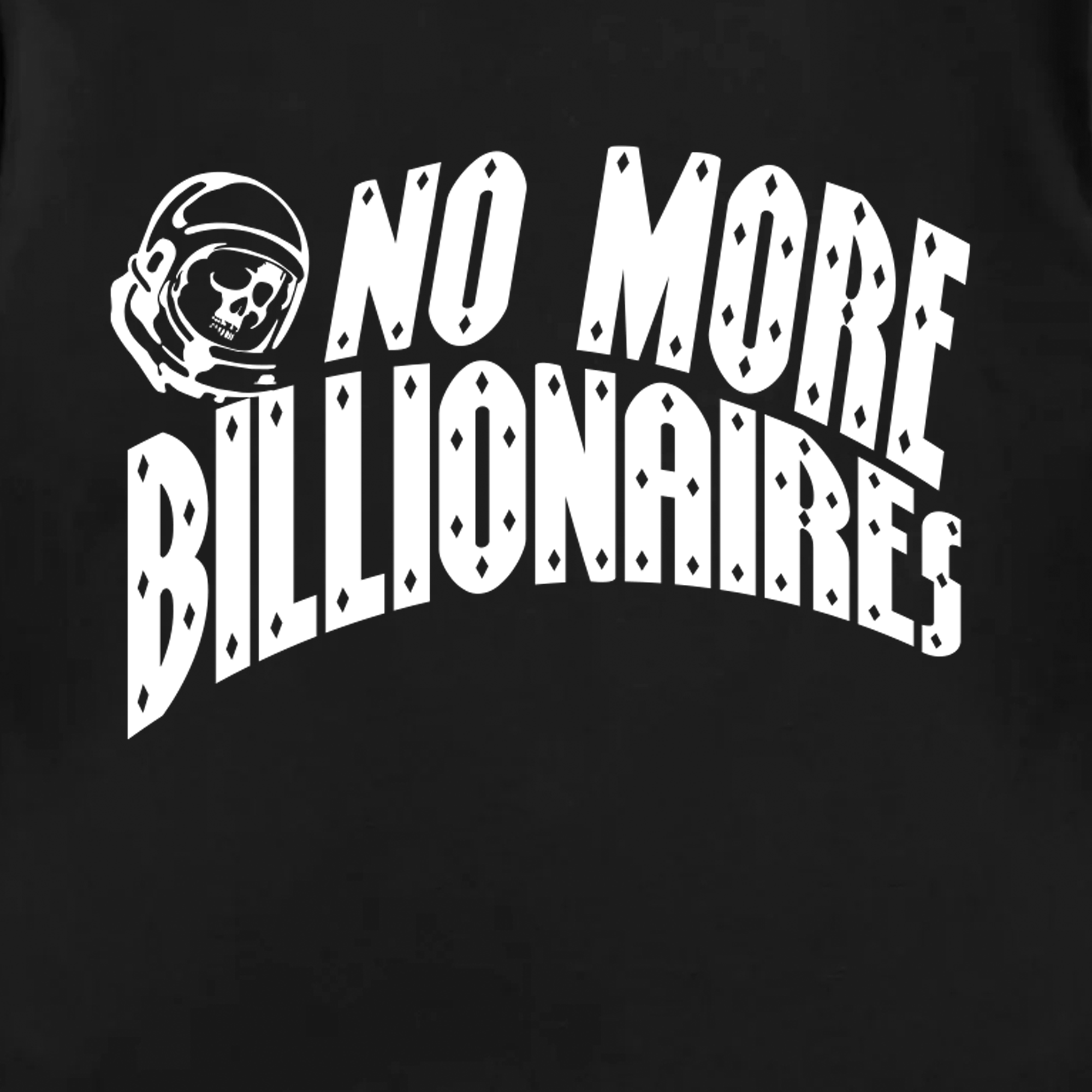 The BOSK No Billionaires Tee features "NO MORE BILLIONAIRES" in bold white letters with diamond shapes on a black background. The text curves upward on this classic fit, heavy-weight cotton shirt. On the left, a skull in an astronaut helmet adds a striking detail.